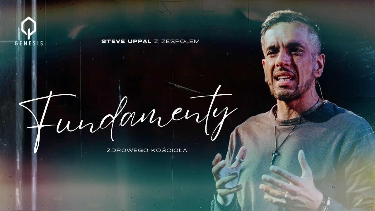Fundamenty zdrowego Kościoła | Steve Uppal z zespołem | Kości&oacute;ł Genesis