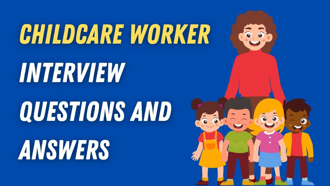 Childcare Worker Interview Questions And Answers