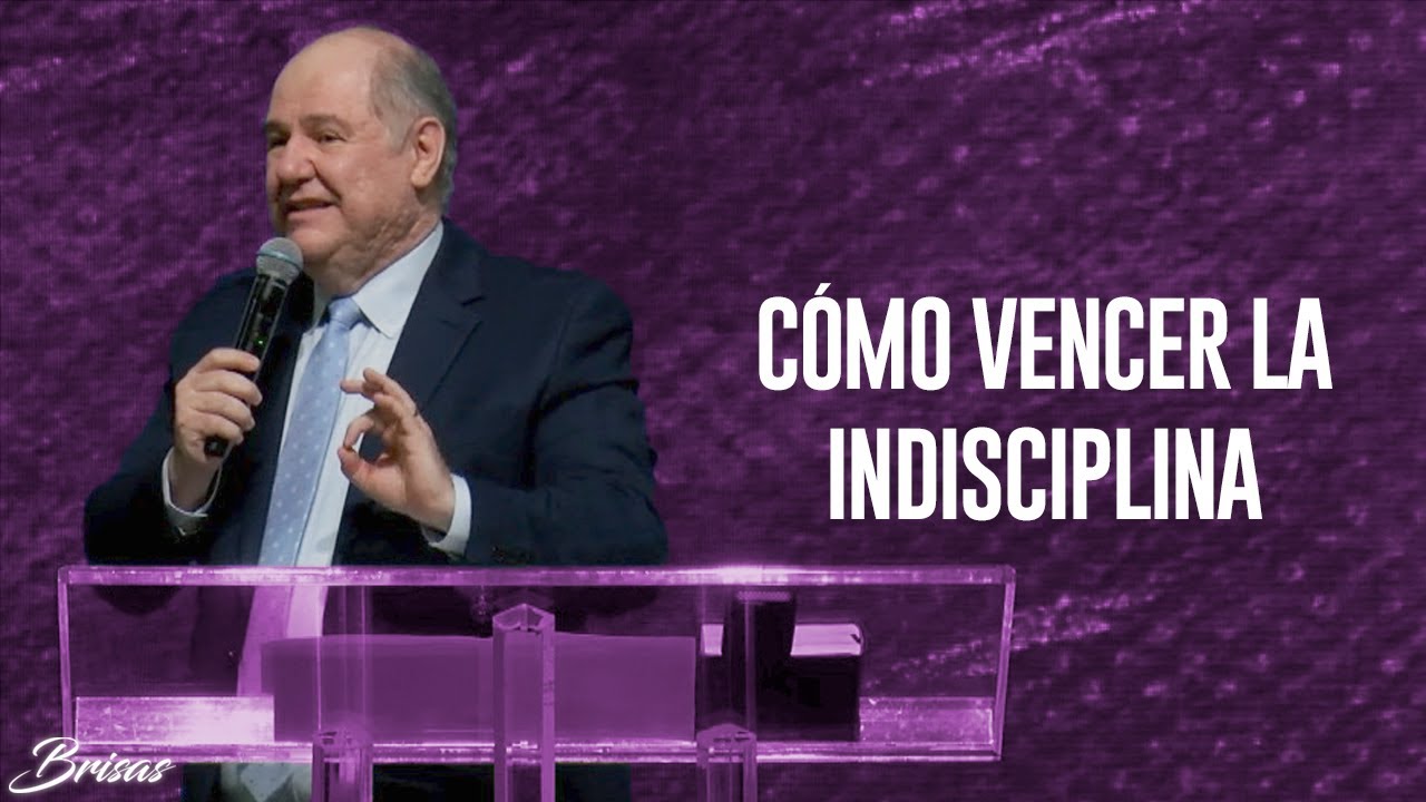 C&oacute;mo Vencer La Indisciplina - Pastor Sergio Chapa
