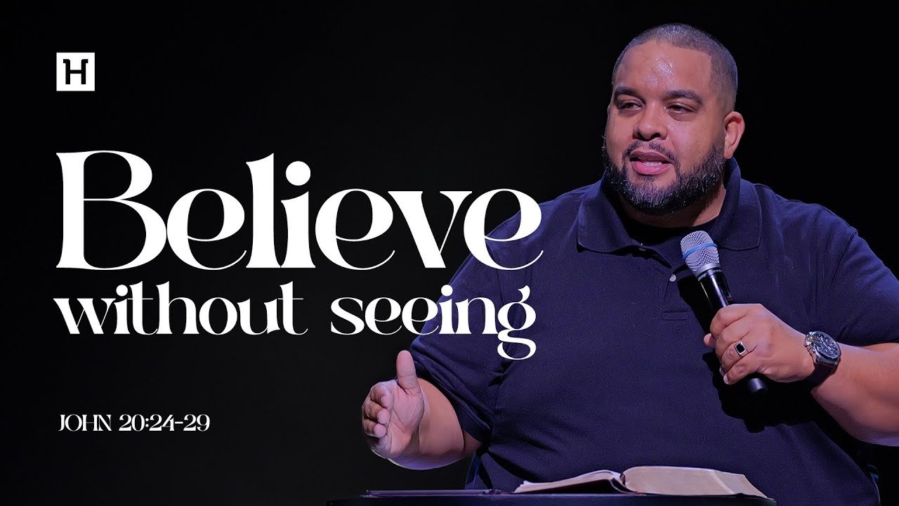 Believe Without Seeing | John 20:24-29 | Steve Miller