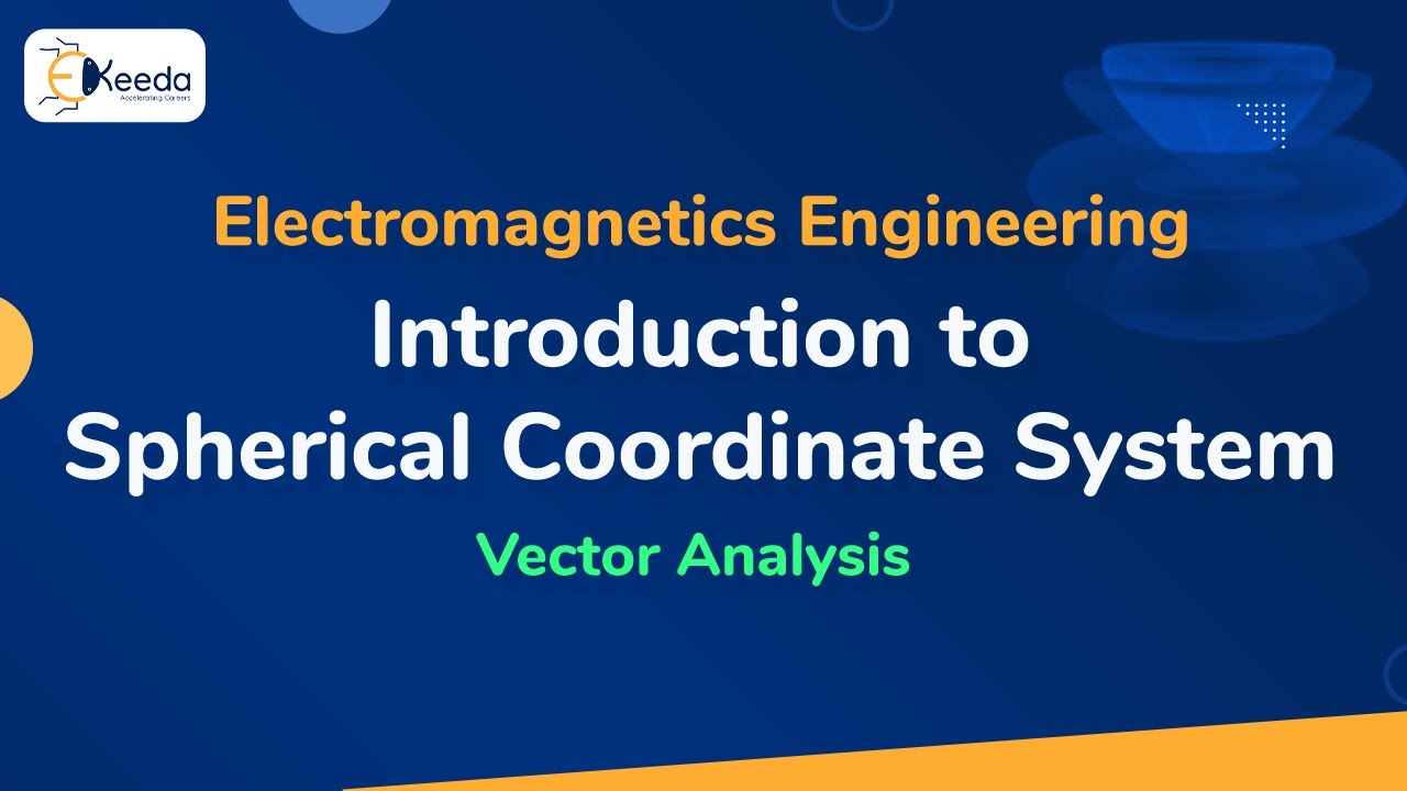Introduction to Spherical Coordinate System - Vector Analysis - Electromagnetic Engineering