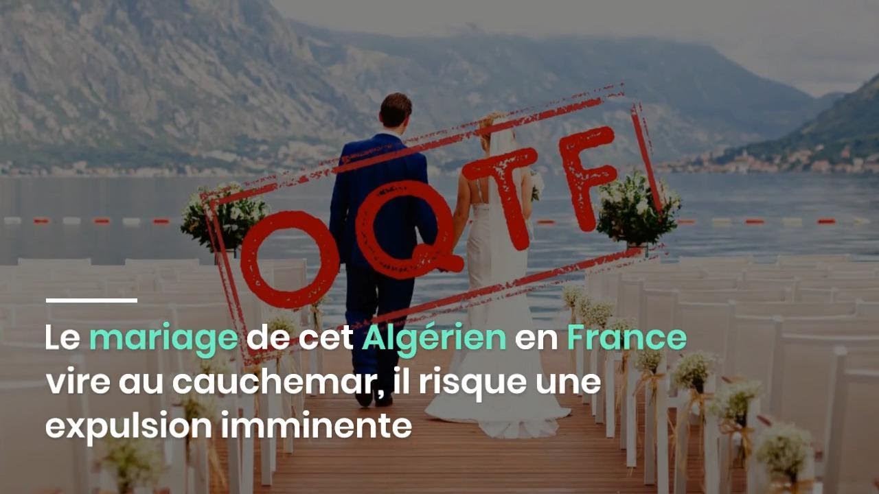 Le mariage de cet Alg&eacute;rien en France vire au cauchemar, il risque une expulsion imminente