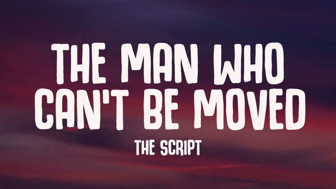 The Script - The Man Who Can't Be Moved