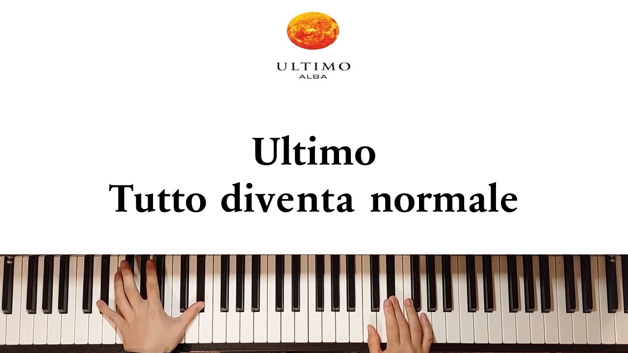 Ultimo - Tutto diventa normale (piano cover)