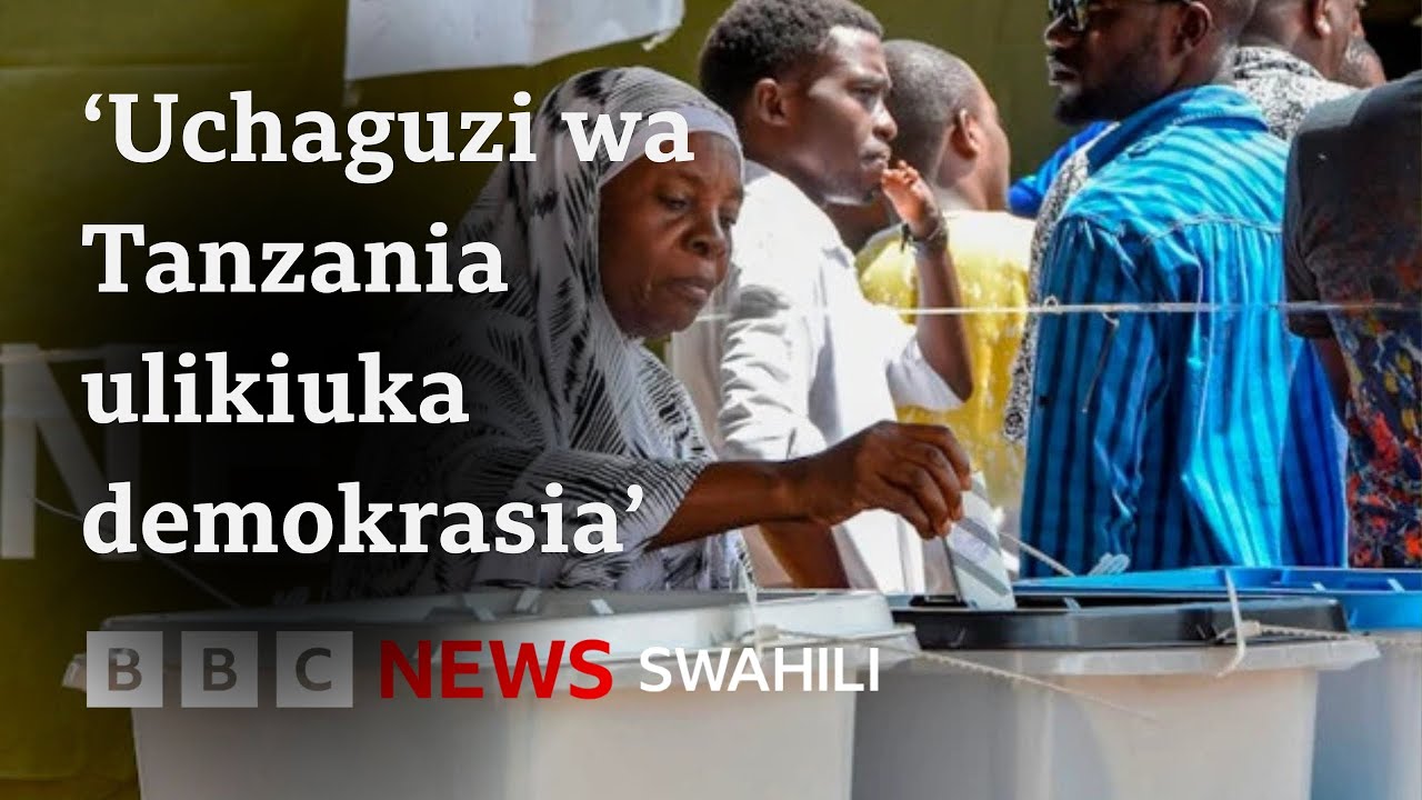 Kwa nini waangalizi wanasema uchaguzi wa Tanzania ulikuwa na dosari?