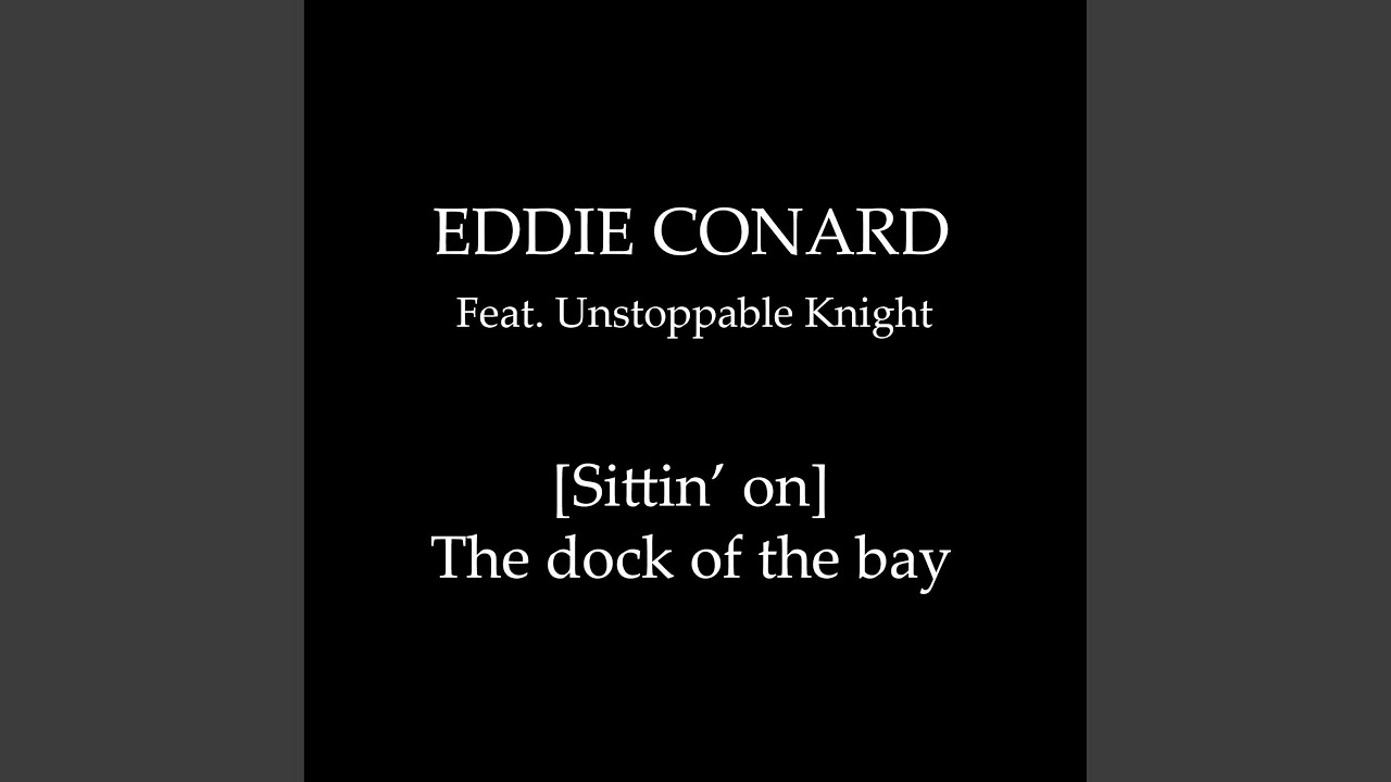 [Sittin' on] The dock of the bay