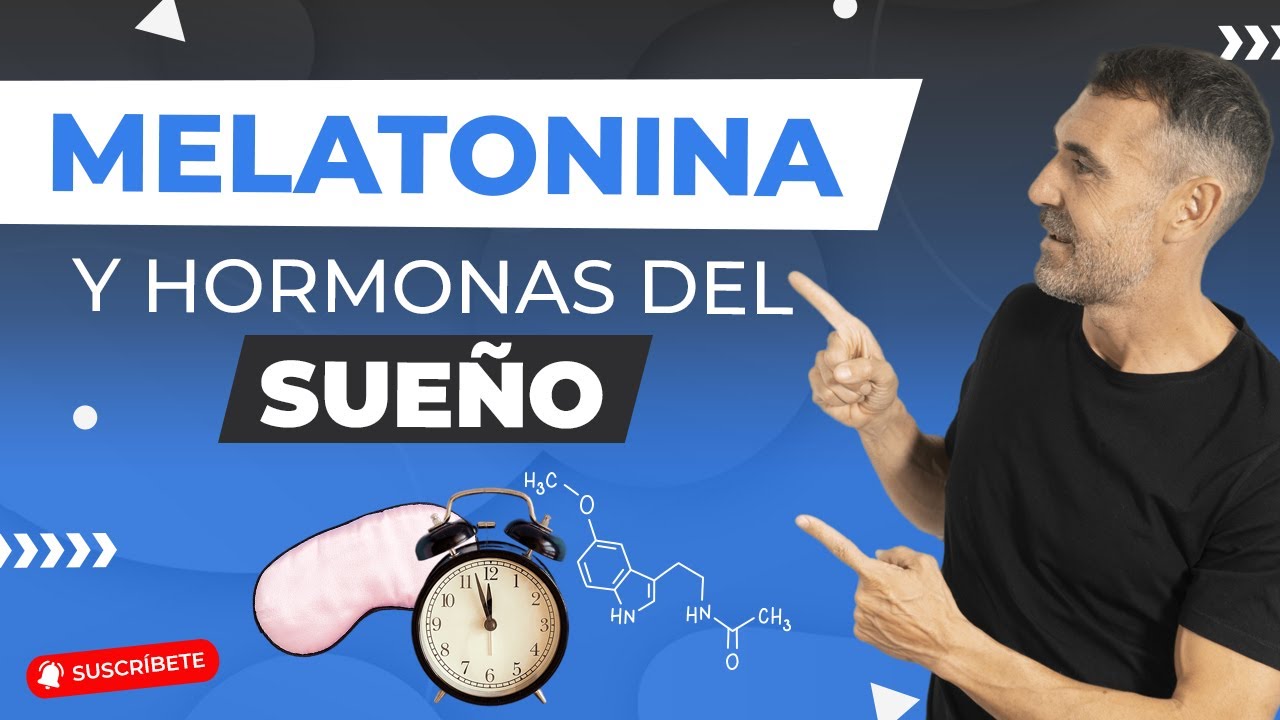 MELATONINA y HORMONAS del SUEÑO 💥 Auméntalas de forma NATURAL 🌱