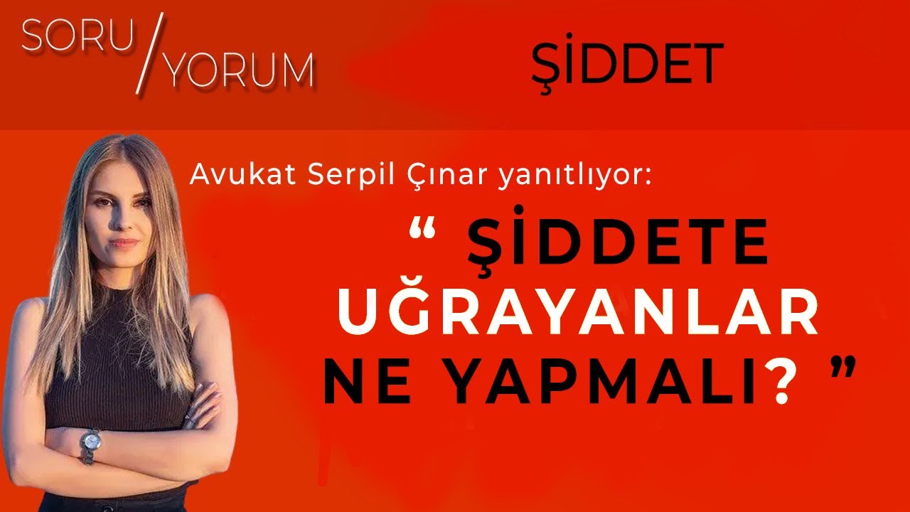 Şiddete uğrayan bir kişi ne yapmalı? | Soru / Yorum