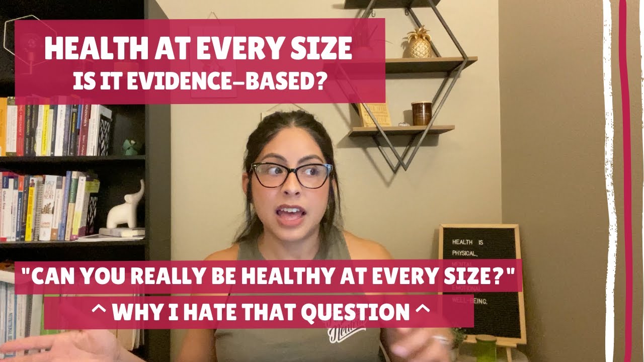Health at Every Size - is it Evidence-Based? By Registered Dietitian Nutritionist