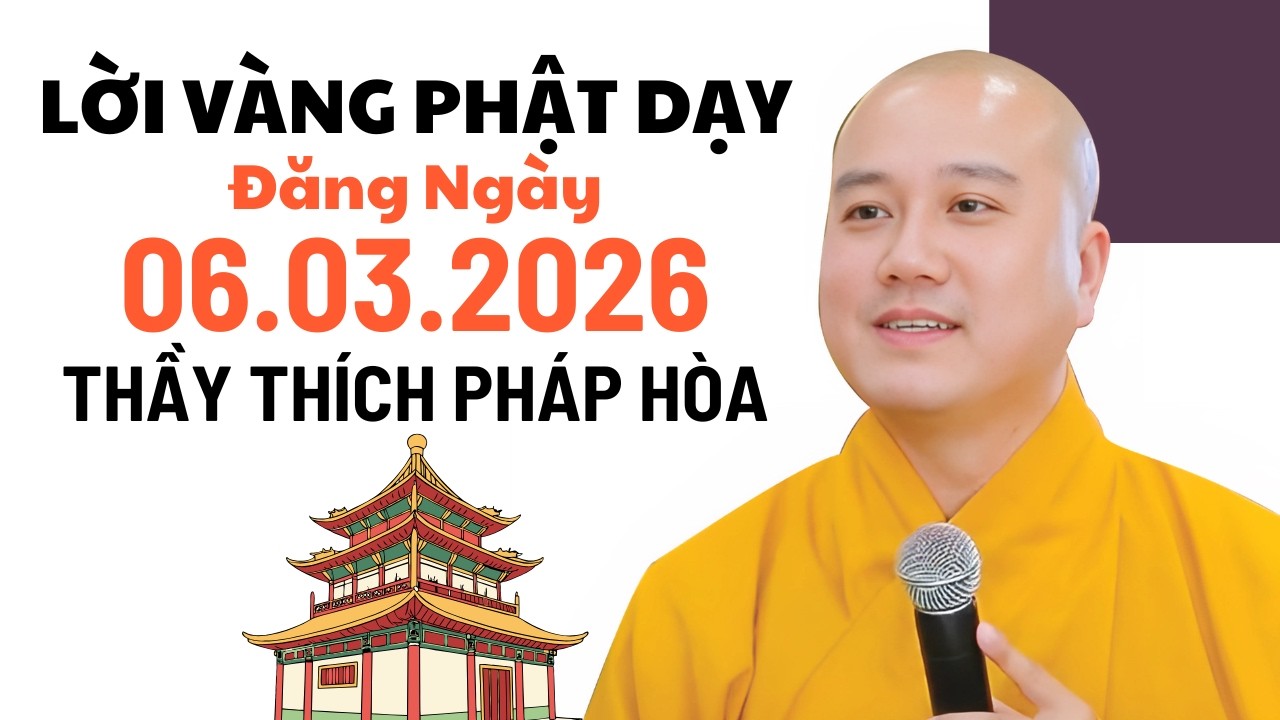 Lời Vàng Phật Dạy Đăng Ngày 06.03.2026 | Thầy Thích Pháp Hòa Canada - Tu Viện Trúc Lâm