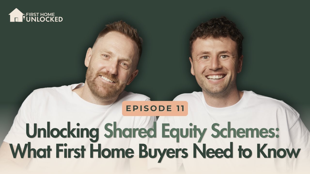 Episode 11 | Unlocking Shared Equity Schemes: What First Home Buyers Need to Know