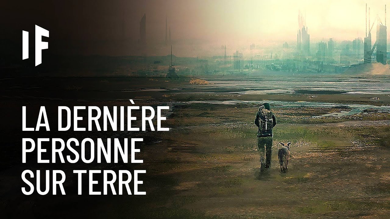 Et si vous étiez la dernière personne sur Terre ?