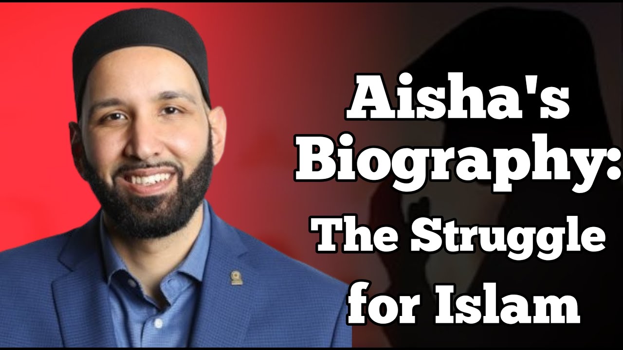 Aisha's Biography: The Struggle for Islam-Dr.Omar Suleiman