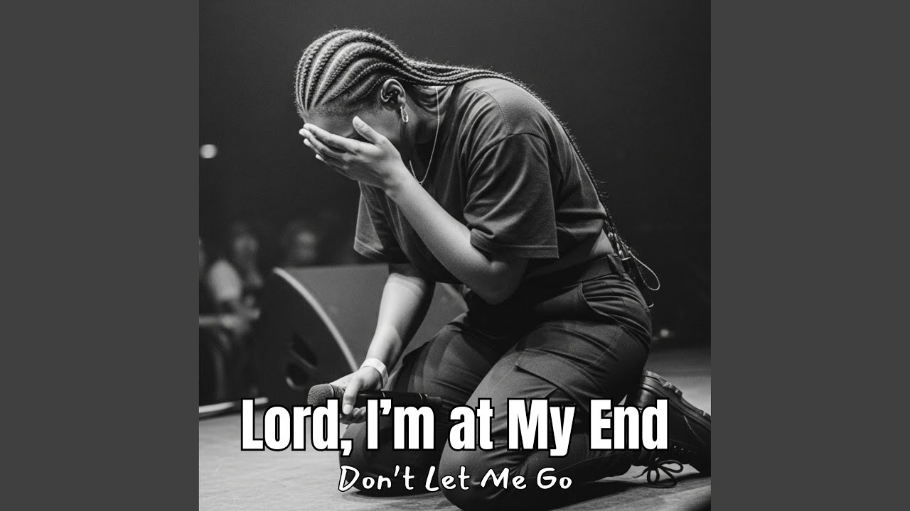 Lord, I’m at My End… Don’t Let Me Go