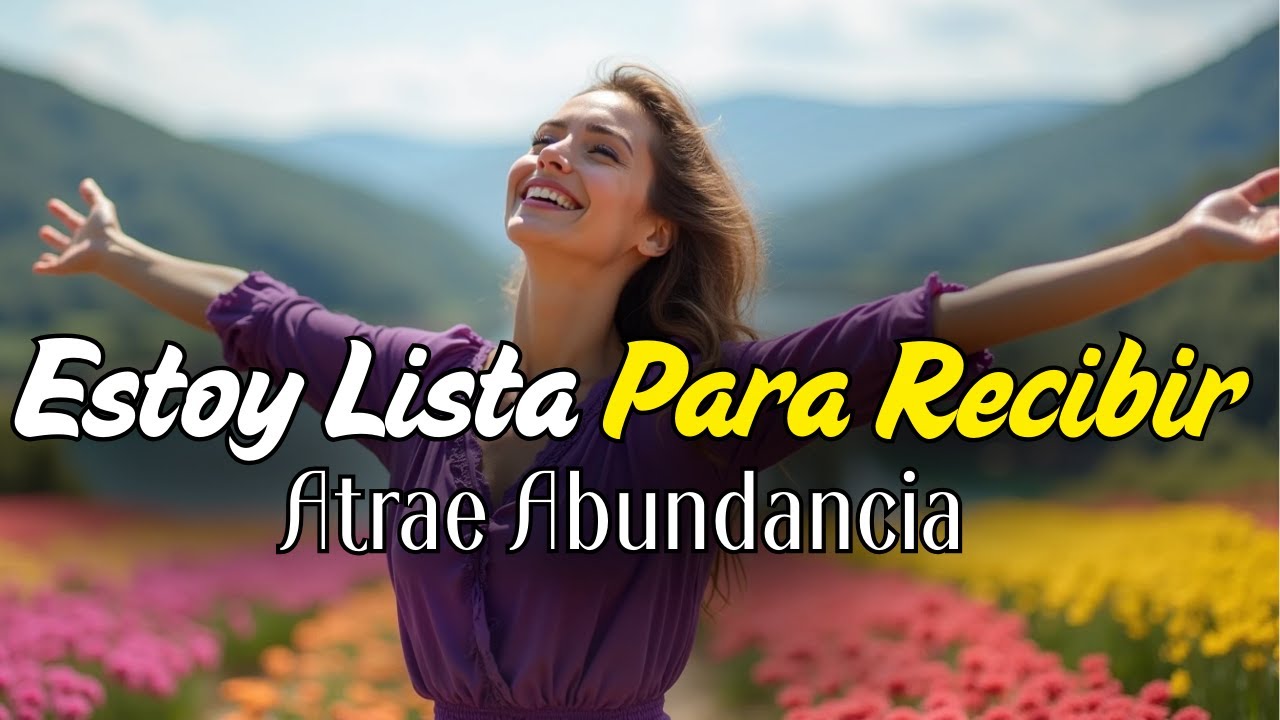 💖 ESTOY LISTA PARA RECIBIR ✨ Mantra de Amor, Salud y Abundancia 💖