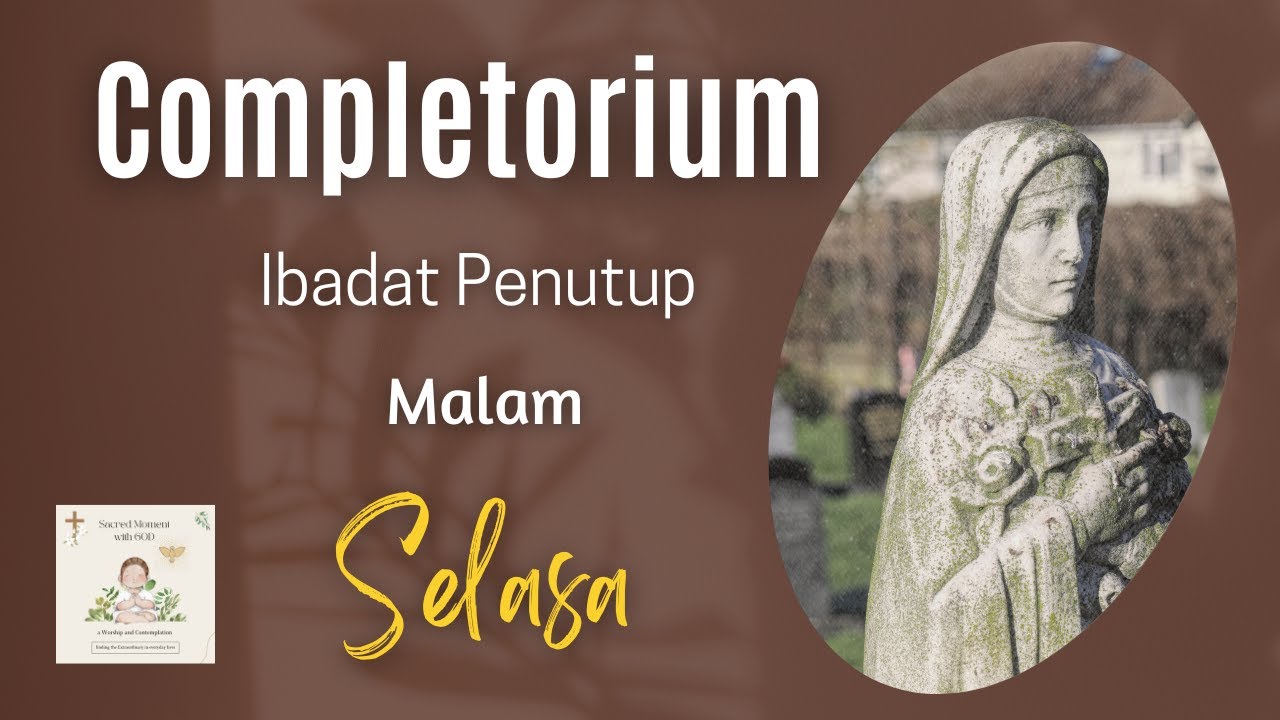 Ibadat Penutup Completorium | Selasa | Ibadat Harian