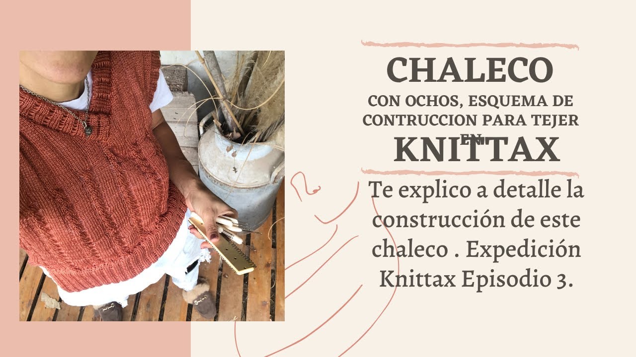 Construcción de Chaleco con Ochos en Knittax