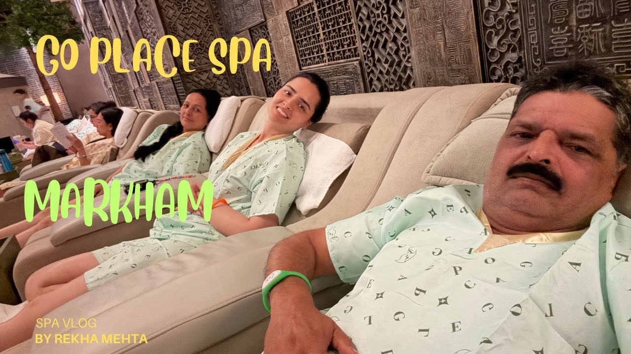 🌟Relaxing Spa Vlog - Family Experience 💕 - Markham Go Place Spa 🎉