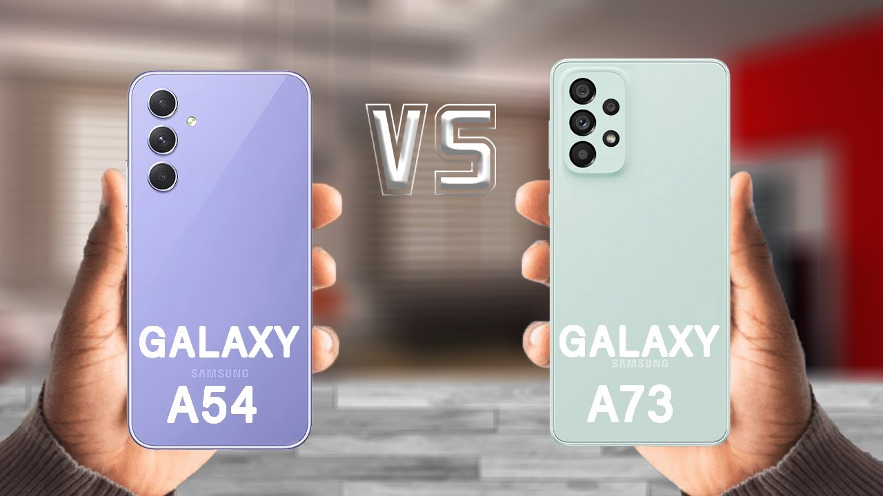 Samsung Galaxy A54 5G Vs Samsung Galaxy A73 5G