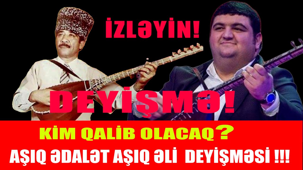 AŞIQLAR DODAQDƏYMƏZ DEDİLƏR AŞIQLARİN QALMAQALI AŞIQ ƏLİ YIXDI SÜRÜDÜ DEYİŞMƏ AŞIQ ƏLİ AŞIQ ƏDALƏT