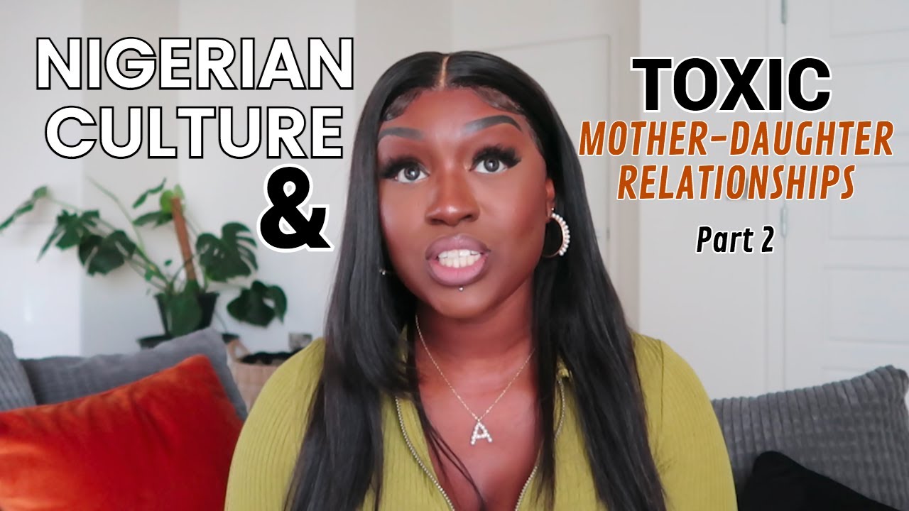 HOW NIGERIAN CULTURE INFLUENCES TOXIC MOTHER-DAUGHTER RELATIONSHIPS | TMDR series - EP2