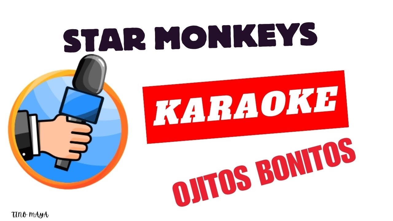 🎤 Star Monkeys – Ojitos Bonitos (KARAOKE) 🎸tino maya
