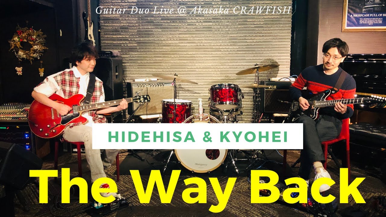 The Way Back / Hidehisa Sasaki(L.Gt) & Kyohei Ariga(R.Gt) 佐々木秀尚 & 有賀教平