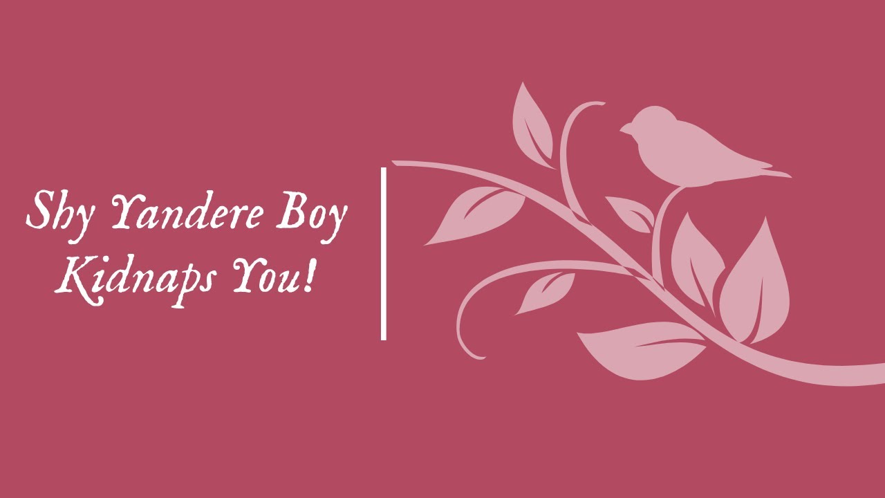 [M4A] Shy Yandere Boy Kidnaps You But Gets Scared To Do Yandere Stuff [Willing Listener] [Cute]
