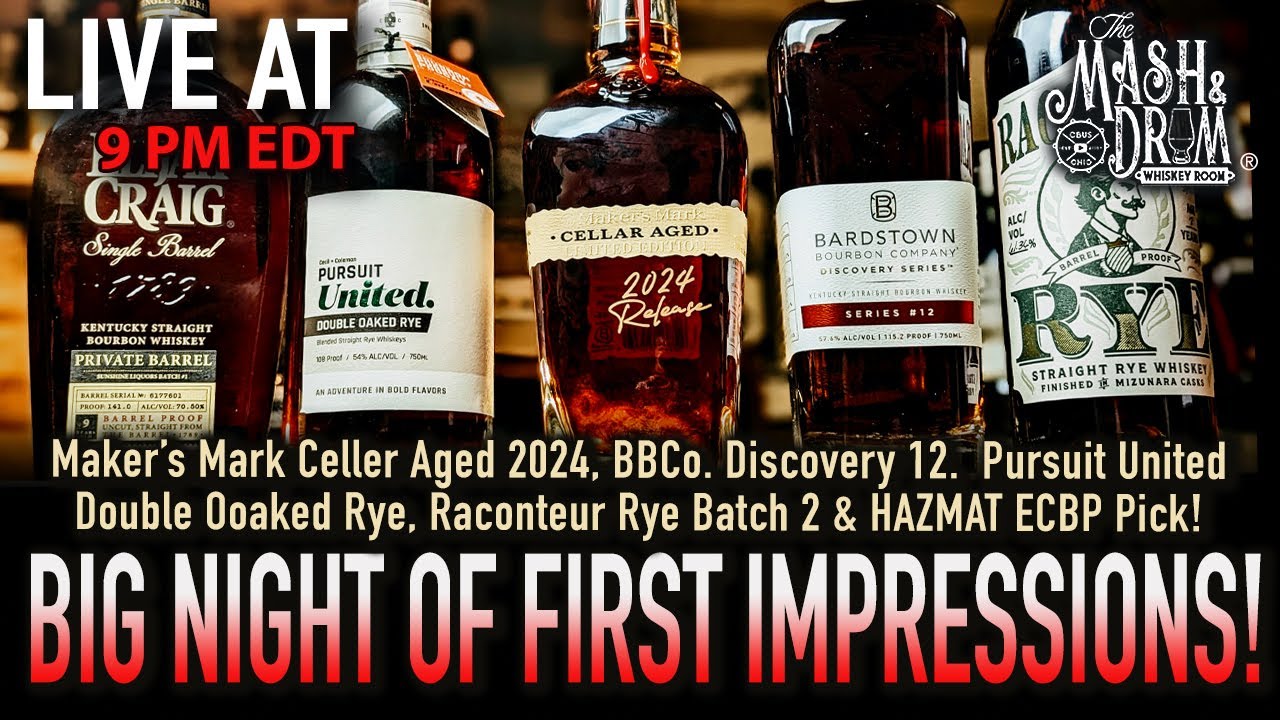 Big Night of First Impressions LIVE! Maker's Mark Cellar Aged 2024, Discovery 12 & More!
