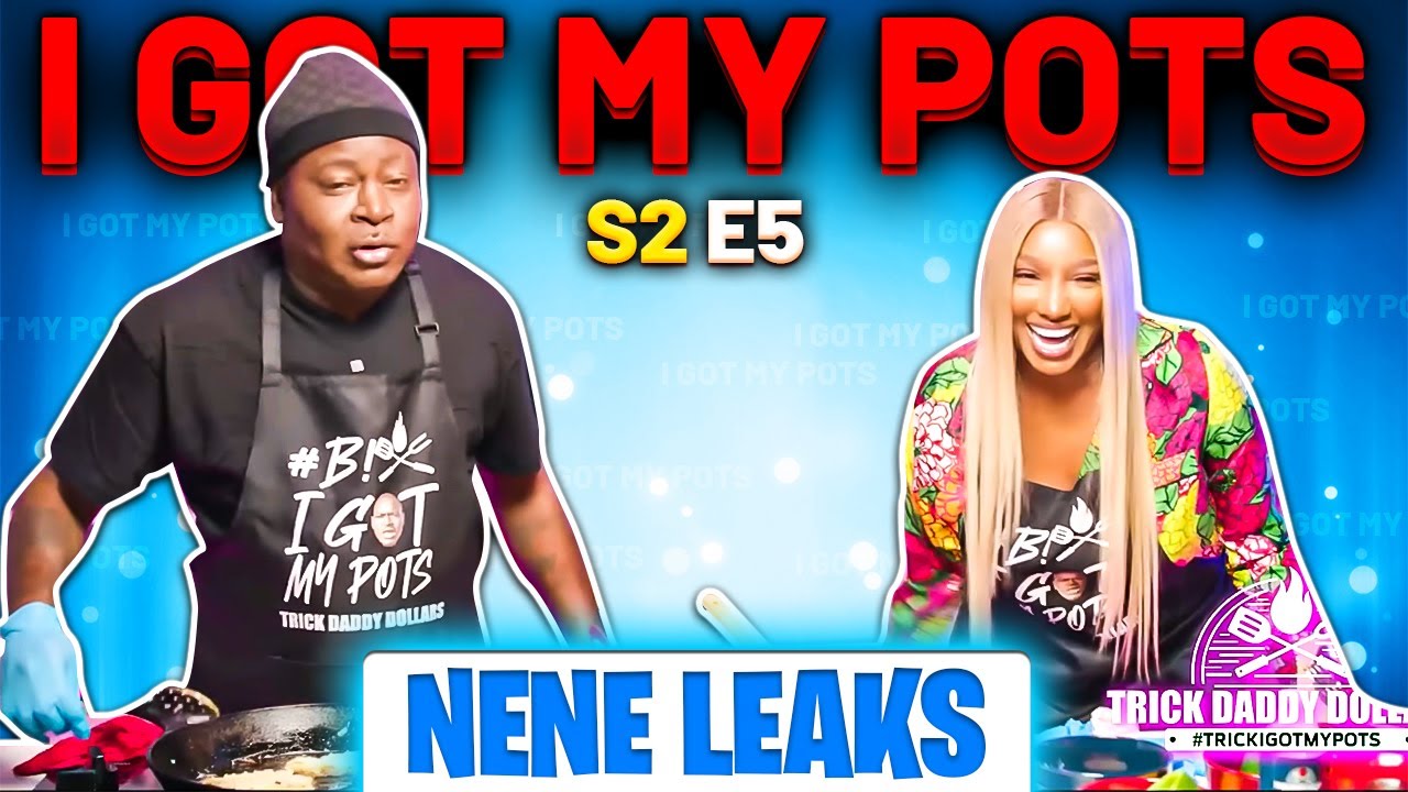 Trick Daddy  - I Got My Pots W/ NeNe Leaks S2 E5