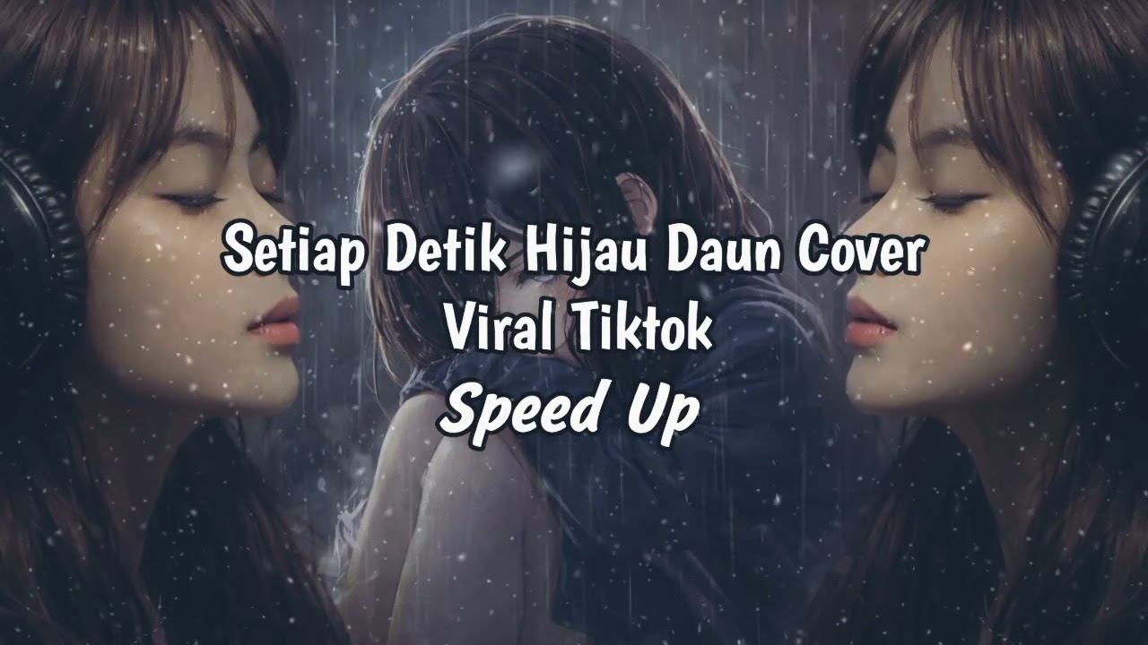 Setiap Detik Hijau Daun (Speed Up) | Lagu Galau Viral TikTok