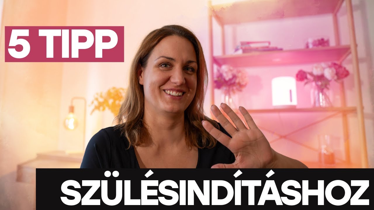 ÖT szülésindító TIPP - ezt csináld ha 39-41 hetes VÁRANDÓS vagy