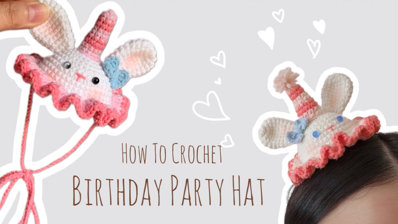 #29 How to Crochet Birthday Party Hat. Móc mũ thỏ đội sinh nhật bằng len. #bunnyhat #birthday