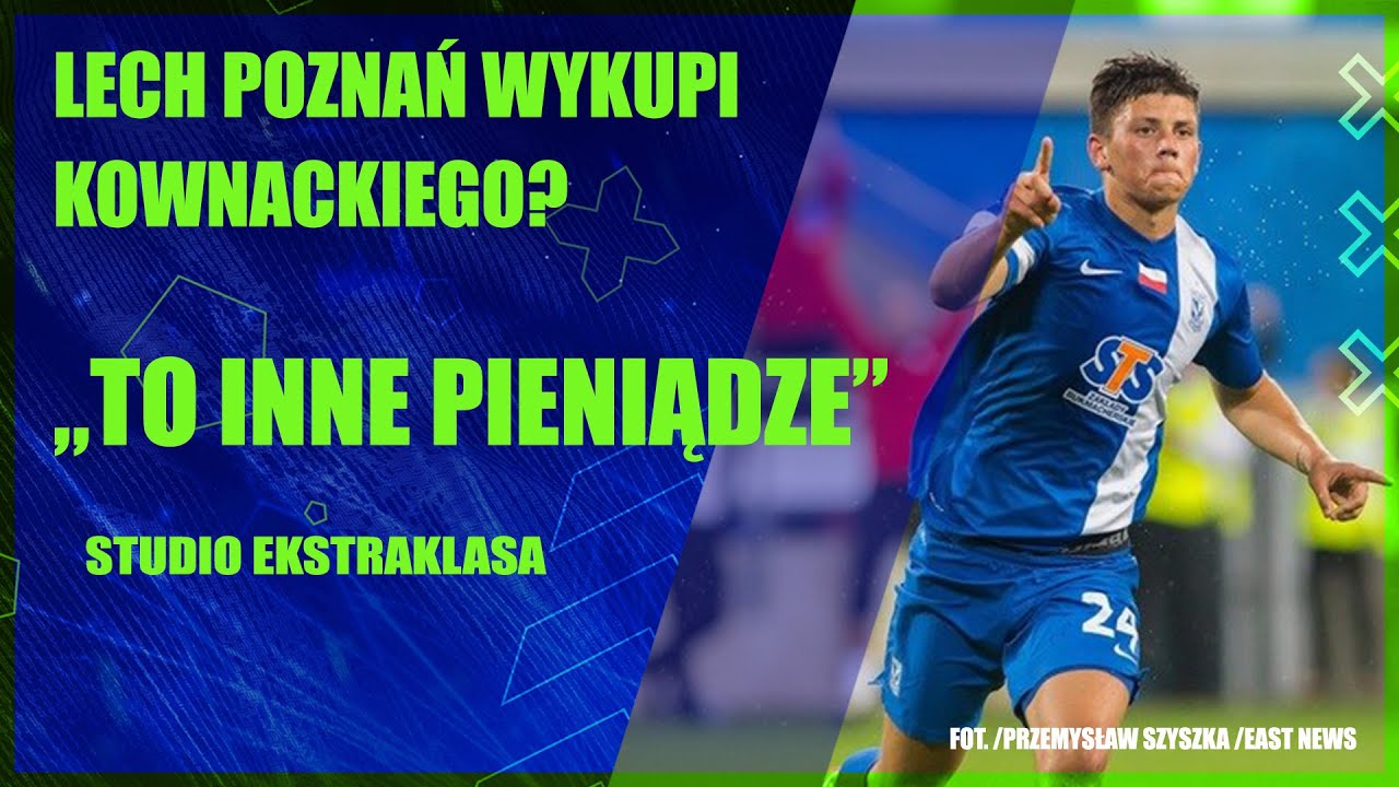 Studio Ekstraklasa. Lech Poznań wykupi Kownackiego? &bdquo;To inne pieniądze&rdquo;.