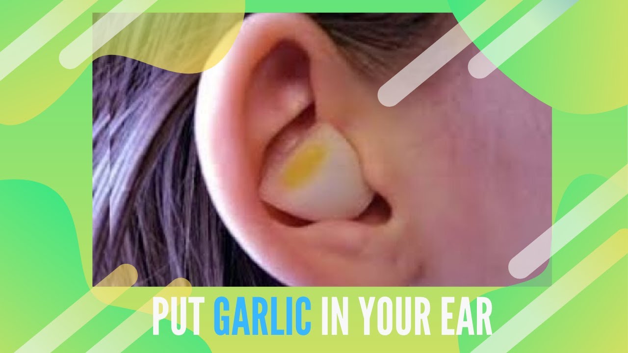 The Reason You Should Put garlic In Your Ear