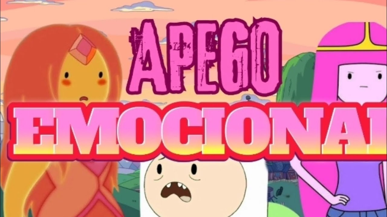El APEGO EMOCIONAL VISTO POR FIN EL HUMANO