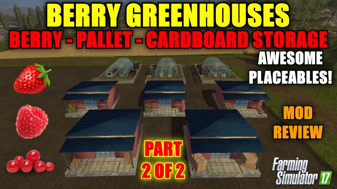Farming Simulator 17 - Berry Greenhouses and Storage Placeables Part 2 of 2 