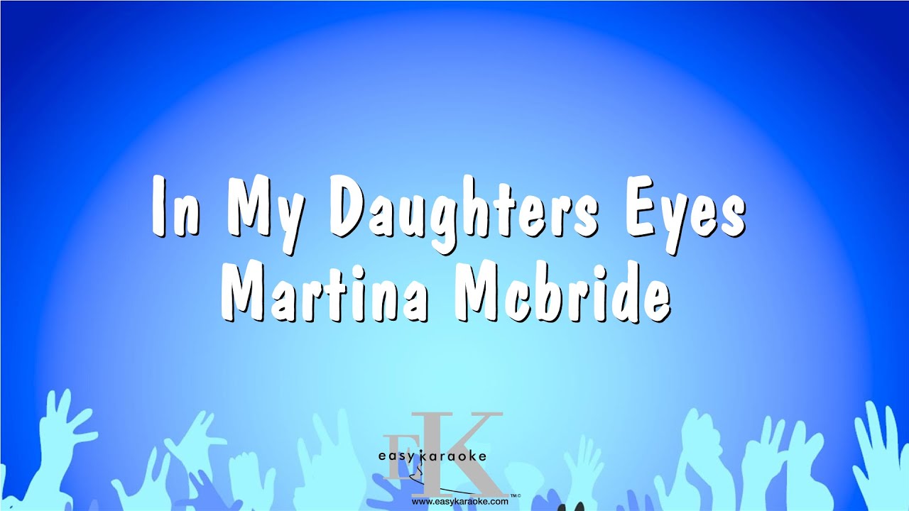 In My Daughters Eyes - Martina Mcbride (Karaoke Version)
