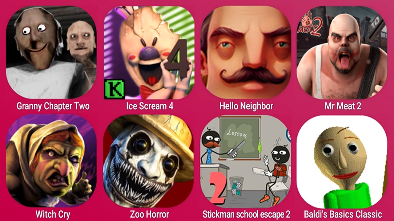 Granny Chapter Two, Ice Scream 4, Hello Neighbor, Mr Meat 2, Witch Cry, Zoo Horror, Stickman, Baldi