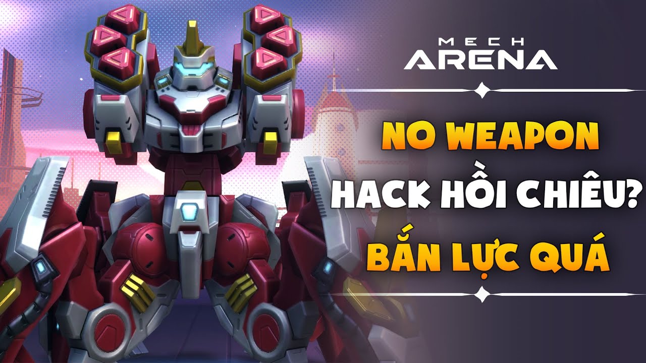 Scorpius no weapon - Full hồi chiêu bắn như hack - Mech Arena