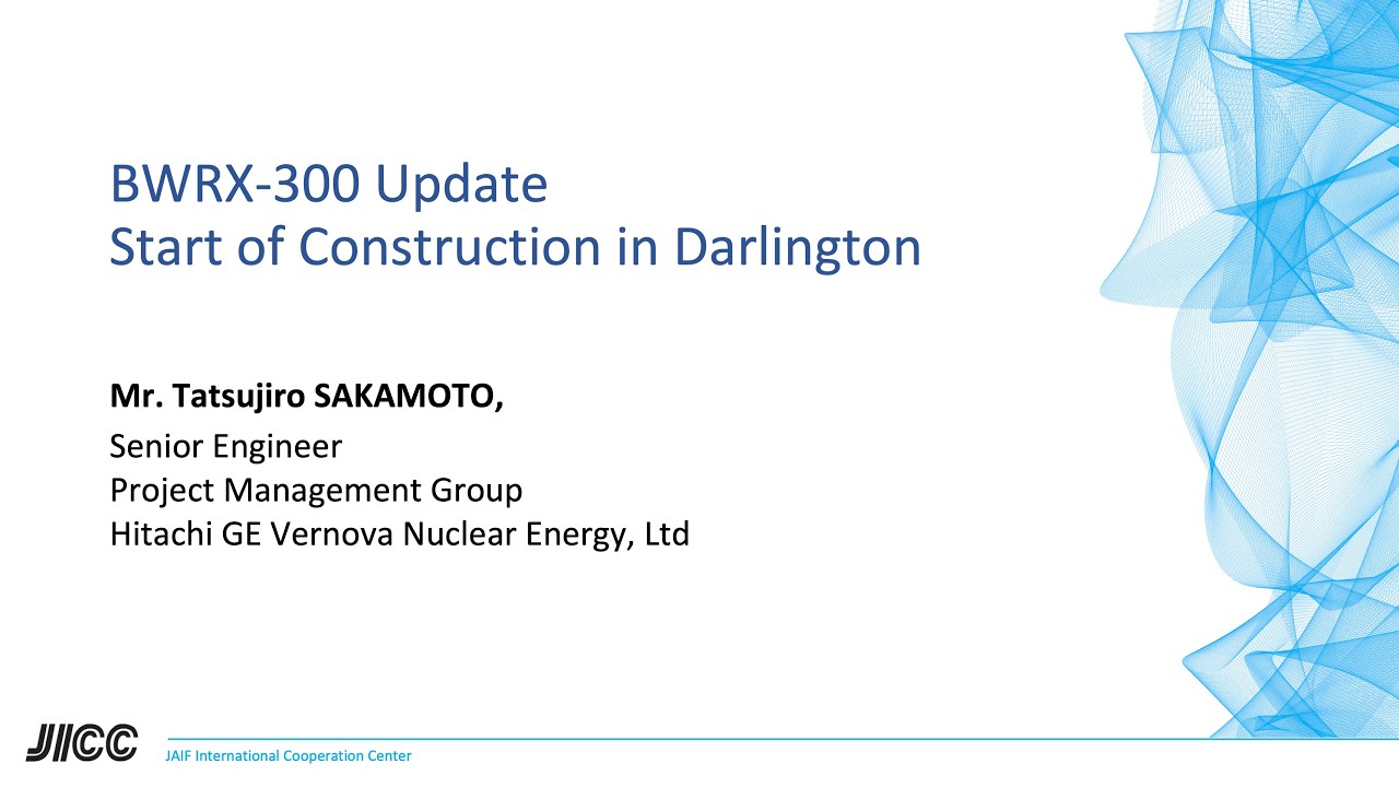 BWRX-300 Update: Start of Construction in Darlington | Mr. Tatsujiro Sakamoto (Hitachi GE Vernova)
