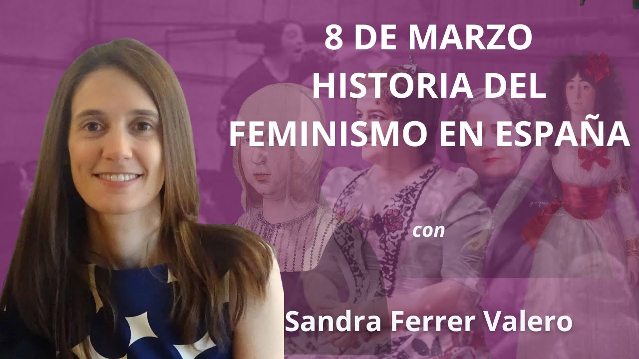 8 DE MARZO. HISTORIA DEL FEMINISMO EN ESPAÑA