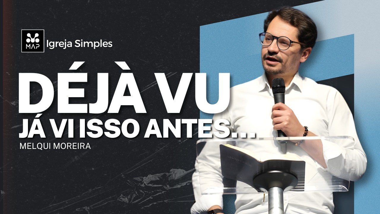Déjà Vu Espiritual – Quando Deus Nos Chama a Sair do Mesmo Lugar | Melqui Moreira | MAP Curitiba
