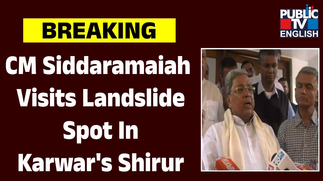 CM Siddaramaiah Visits Landslide Spot In Karwar's Shirur | Public TV Karavali