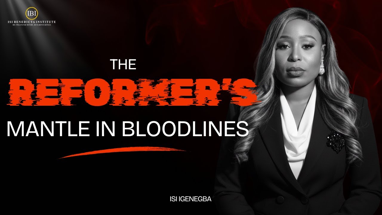 THE REFORMER'S MANTLE IN BLOODLINES || APOSTLE ISI IGENEGBA