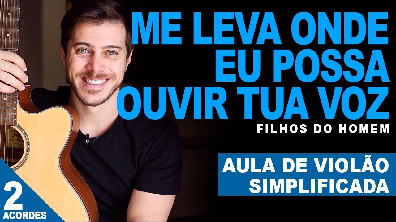 Me Leva Onde Eu Possa Ouvir a Tua Voz - Filhos do Homem | Aula de Violão Gospel