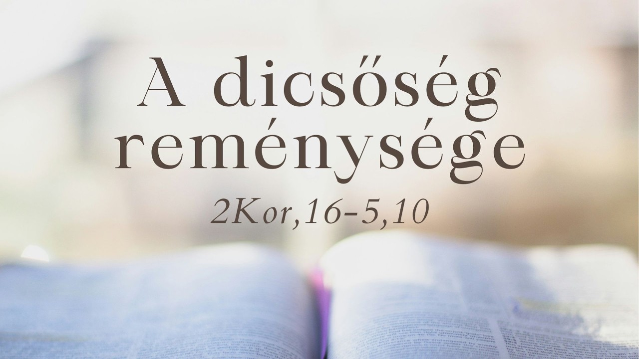 2026. 03. 01. (du.) | A dicsőség reménysége - 2Kor 4:16-5:10