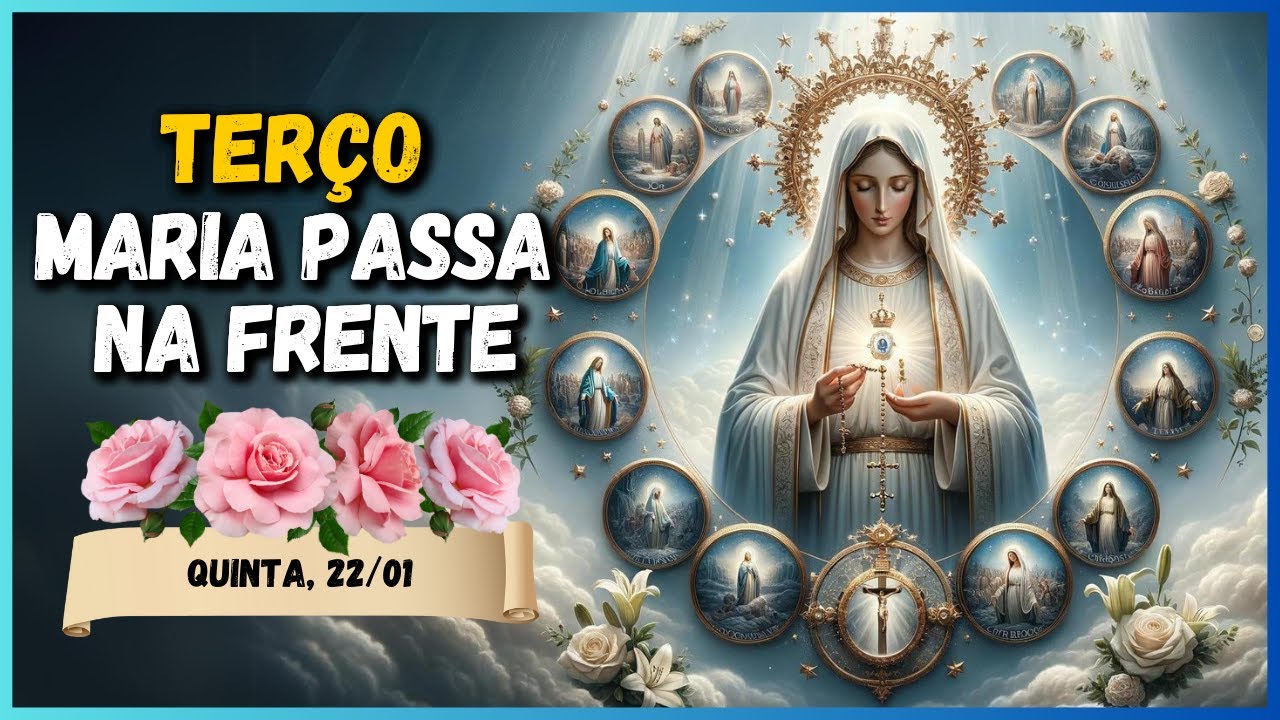 TERÇO MILAGROSO MARIA PASSA NA FRENTE  🙏 QUINTA, 22/01