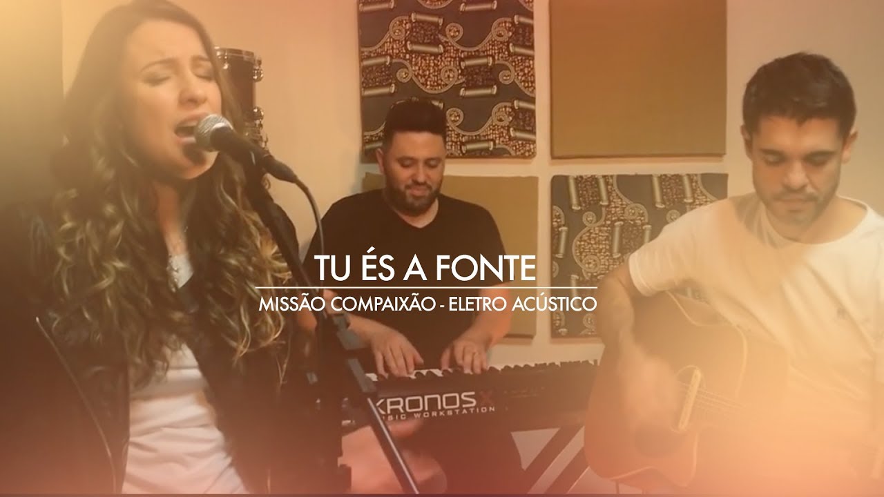 TU &Eacute;S A FONTE - miss&atilde;o compaix&atilde;o