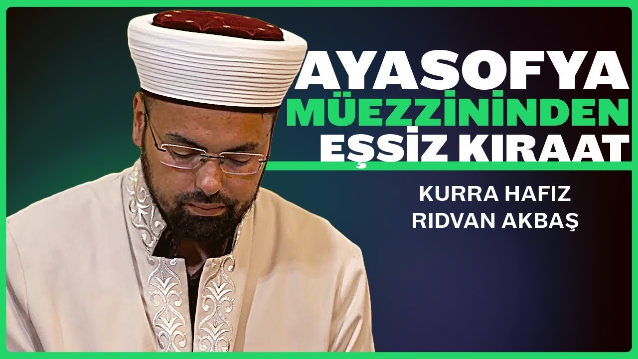 Ayasofya M&uuml;ezzininden Eşsiz Kıraat - Kurra Hafız Rıdvan Akbaş